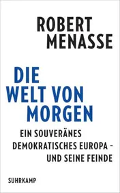 Omslag van Die Welt von morgen Ein souveränes demokratisches Europa - und seine Feinde