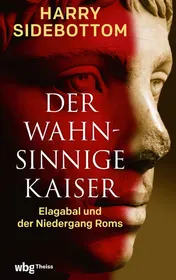 Omslag van Der wahnsinnige Kaiser Elagabal und der Niedergang Roms