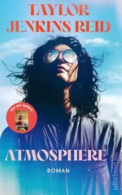 Omslag van Atmosphere Roman | Der neue Roman von TikTok-Starautorin Taylor Jenkins Reid erzählt von einer Liebe, die alles übersteigt