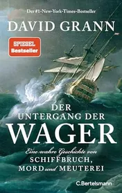 Omslag van Der Untergang der Wager eine Geschichte von Schiffbruch, Mord und Meuterei