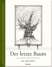 Omslag van Der letzte Baum ein Samen der Hoffnung