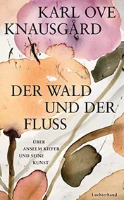 Omslag van Der Wald und der Fluss über Anselm Kiefer und seine Kunst