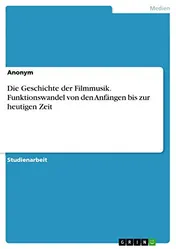 Omslag van Die Geschichte der Filmmusik. Funktionswandel von den Anfängen bis zur heutigen Zeit
