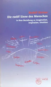 Omslag van Die zwölf Sinne des Menschen in ihrer Beziehung zu Imagination, Inspiration, Intuition