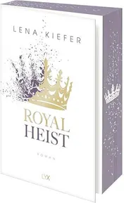 Omslag van Royal Heist - Royals. Rache. Verbotene Gefühle | Der neue Roman der Bestseller-Autorin von WESTWELL und COLDHART