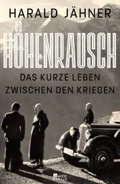 Omslag van Höhenrausch das kurze Leben zwischen den Kriegen