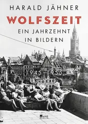Omslag van Wolfszeit Ein Jahrzehnt in Bildern. 1945 - 1955