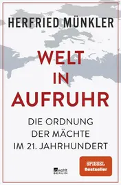 Omslag van Welt in Aufruhr die Ordnung der Mächte im 21. Jahrhundert