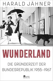 Omslag van Wunderland Die Gründerzeit der Bundesrepublik 1955-1967