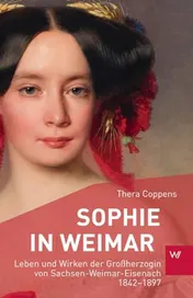 Omslag van Sophie in Weimar Leben und Wirken der Großherzogin von Sachsen-Weimar-Eisenach 1842-1897