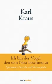 Omslag van Ich bin der Vogel, den sein Nest beschmutzt Aphorismen, Sprüche und Widersprüche