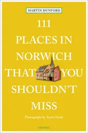 Omslag van 111 Places Norwich You Shouldn't Miss 111 Places in Norwich That You Shouldnt Miss