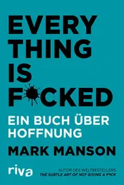 Omslag van Everything is f[u]cked ein Buch über Hoffnung