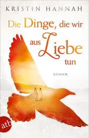 Omslag van Die Dinge, die wir aus Liebe tun Roman