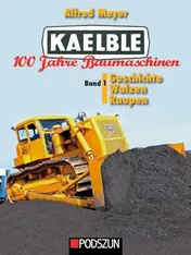 Omslag van Kaelble 100 Jahre Baumaschinen Band 1: Geschichte, Walzen, Raupen
