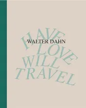 Omslag van Walter Dahn - Have Love Will Travel Arbeiten