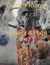 Omslag van Gustav Klimt ‒ Pigment & Pixel Mit Technologie Kunst Neu Entdecken