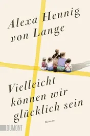 Omslag van Vielleicht können wir glücklich sein Roman