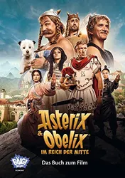 Omslag van Asterix und Obelix im Reich der Mitte - Das Buch zum Film (Die ganze Geschichte zum Kinofilm mit vielen Fotos)