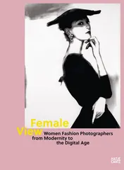 Omslag van Female View Women Fashion Photographers from Modernity to the Digital Age