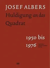 Omslag van Josef Albers - Huldigung an das Quadrat 1950 bis 1976 : ein Beitrag zur Kunst des 20. Jahrhunderts