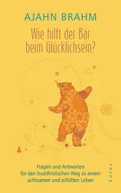 Omslag van Wie hilft der Bär beim Glücklichsein? Fragen und Antworten für den buddhistischen Weg zu einem achtsamen und erfüllten Leben