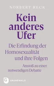 Omslag van Kein anderes Ufer die Erfindung der Homosexualität und ihre Folgen : Anstoß zu einer notwendigen Debatte