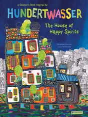 Omslag van The House of Happy Spirits A Children’s Book Inspired by Friedensreich Hundertwasser
