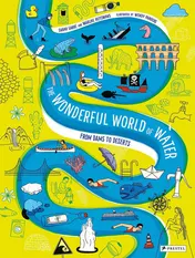 Omslag van The Wonderful World of Water From Dams to Deserts