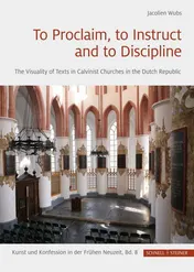 Omslag van To Proclaim, to Instruct and to Discipline The Visuality of Texts in Calvinist Churches in the Dutch Republic