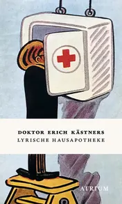 Omslag van Doktor Erich Kästners lyrische Hausapotheke Gedichte für den Hausbedarf der Leser : nebst einem Vorwort und einer nutzbringenden Gebrauchsanweisung samt Register