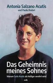 Omslag van Das Geheimnis meines Sohnes Warum Carlo Acutis als Heiliger verehrt wird