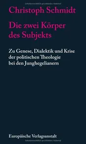 Omslag van Die zwei Körper des Subjekts zu Genese, Dialektik und Krise der politischen Theologie bei den Junghegelianern (zwischen Feuerbach und Kierkegaard)
