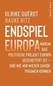 Omslag van Endspiel Europa warum das politische Projekt Europa gescheitert ist - und wie wir wieder davon träumen können