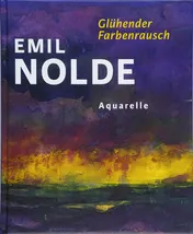 Omslag van Emil Nolde glühender Farbenrausch : Aquarelle, Tusche- und Kreidezeichnungen