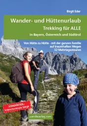 Omslag van Wander- und Hüttenurlaub Trekking für alle in Bayern, Österreich und Südtirol ; von Hütte zu Hütte - mit der ganzen Familie auf traumhaften Wegen ; 32 Mehrtagestouren ; Sonderteil: knieschonende Wege
