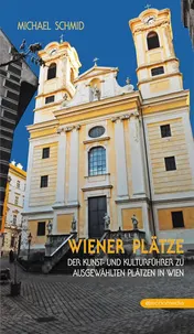Omslag van Wiener Plätze der Kunst- und Kulturführer zu den Bauten ausgewählter Plätze in Wien