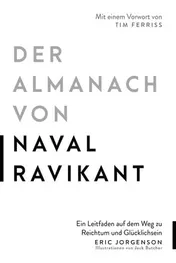 Omslag van Der Almanach von Naval Ravikant ein Leitfaden auf dem Weg zu Reichtum und Glücklichsein