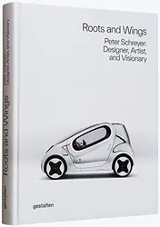 Omslag van Roots and Wings Peter Schreyer: Designer, Artist, and Visionary