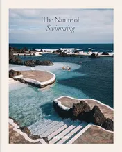 Omslag van The Nature of Swimming Unique Bathing Locations and Swimming Experiences
