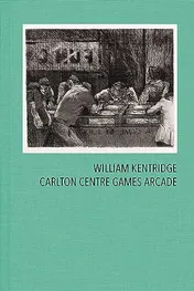 Omslag van William Kentridge: Carlton Centre Games Arcade