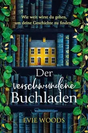 Omslag van Der verschwundene Buchladen wie weit wirst du gehen, um deine Geschichte zu finden?