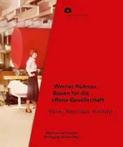 Omslag van Werner Ruhnau Bauen für die offene Gesellschaft : Werk, Nachlass, Kontext