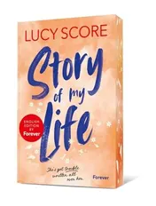Omslag van Story of My Life: English Edition by Forever Roman | The Brand New Hilarious Small Town Romcom by International Bestselling Author Lucy Score