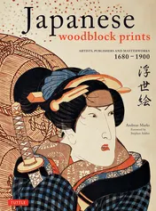 Omslag van Japanese Woodblock Prints Artists, Publishers and Masterworks: 1680 - 1900