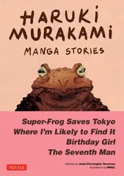 Omslag van Haruki Murakami Manga Stories 1 Super-Frog Saves Tokyo, the Seventh Man, Birthday Girl, Where I'm Likely to Find It