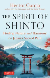 Omslag van The Spirit of Shinto Finding Nature and Harmony on Japan’s Sacred Path