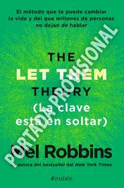 Omslag van La Teoría Let Them. la Clave Está en Soltar: el Método Que Te Puede Cambiar la Vida y Del Que Millones de Personas No Dejan de Hablar / the Let Them Theory