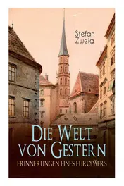 Omslag van Die Welt Von Gestern. Erinnerungen Eines Europäers