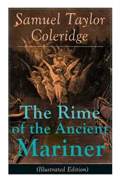 Omslag van The Rime of the Ancient Mariner (Illustrated Edition) The Most Famous Poem of the English Literary Critic, Poet and Philosopher, Author of Kubla Khan, Christabel, Lyrical Ballads, Conversation Poems, Biographia Literaria, Anima Poetae, Aids to Reflection